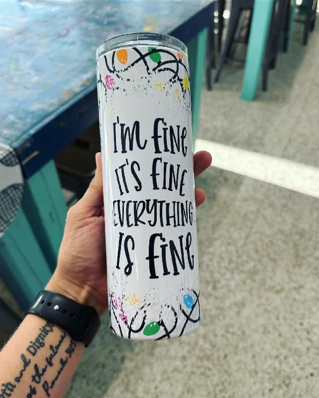 Absurdly Cheap Sale EVERYTHING IS FINE Tumbler